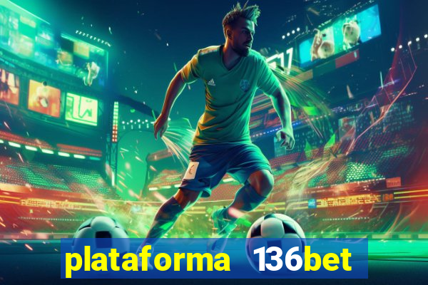 plataforma 136bet paga mesmo